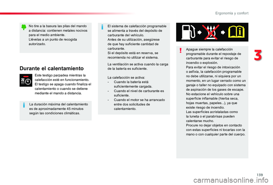TOYOTA PROACE VERSO 2020 Manuale de Empleo (in Spanish) 139
ProaceVerso_es_Chap03_ergonomie-et-confort_ed2019_V02
Durante el calentamiento
Este testigo parpadea mientras la calefacción esté en funcionamiento.El testigo se apaga cuando finaliza el calenta TOYOTA PROACE VERSO 2020 Manuale de Empleo (in Spanish) 139
ProaceVerso_es_Chap03_ergonomie-et-confort_ed2019_V02
Durante el calentamiento
Este testigo parpadea mientras la calefacción esté en funcionamiento.El testigo se apaga cuando finaliza el calenta