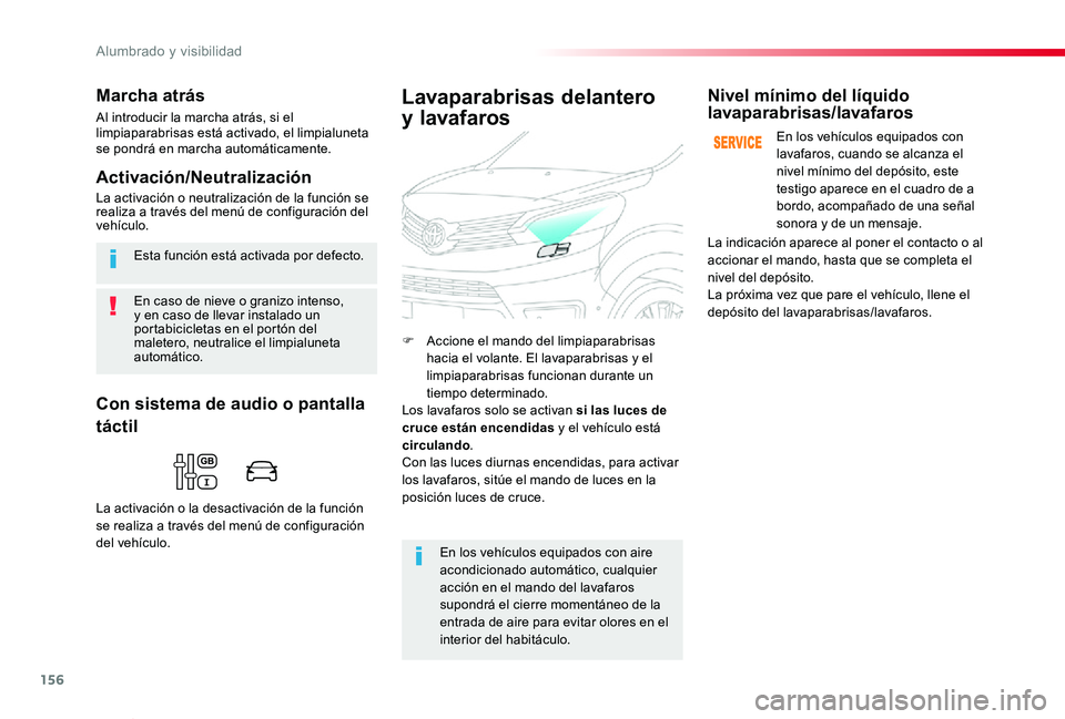 TOYOTA PROACE VERSO 2020 Manuale de Empleo (in Spanish) 156
ProaceVerso_es_Chap04_eclairage-et-visibilite_ed2019_V02
En caso de nieve o granizo intenso, y en caso de llevar instalado un portabicicletas en el portón del maletero, neutralice el limpialuneta TOYOTA PROACE VERSO 2020 Manuale de Empleo (in Spanish) 156
ProaceVerso_es_Chap04_eclairage-et-visibilite_ed2019_V02
En caso de nieve o granizo intenso, y en caso de llevar instalado un portabicicletas en el portón del maletero, neutralice el limpialuneta