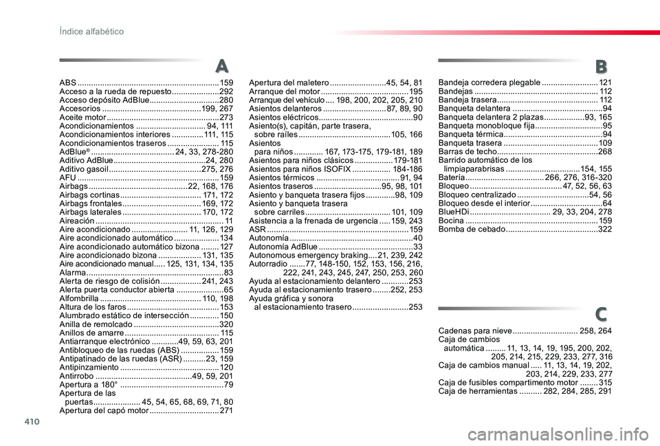 TOYOTA PROACE VERSO 2020  Manuale de Empleo (in Spanish) 410
ProaceVerso_es_Chap11_index-alpha_ed2019_V02
ABS ...............................................................159Acceso a la rueda de repuesto .....................292Acceso depósito AdBlue ...