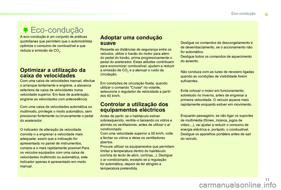 TOYOTA PROACE VERSO 2020 Manual de utilização (in Portuguese) 11
ProaceVerso_pt_Chap00c_eco-conduite_ed2019_V02
A eco-condução é um conjunto de práticas quotidianas que permitem que o automobilista optimize o consumo de combustível e que reduza a emissão d TOYOTA PROACE VERSO 2020 Manual de utilização (in Portuguese) 11
ProaceVerso_pt_Chap00c_eco-conduite_ed2019_V02
A eco-condução é um conjunto de práticas quotidianas que permitem que o automobilista optimize o consumo de combustível e que reduza a emissão d