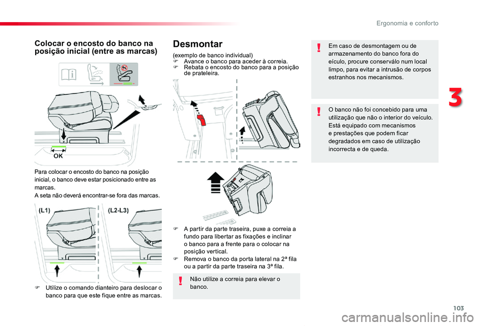 TOYOTA PROACE VERSO 2020 Manual de utilização (in Portuguese) 103
ProaceVerso_pt_Chap03_ergonomie-et-confort_ed2019_V02
Desmontar
(exemplo de banco individual)F Avance o banco para aceder à correia.F Rebata o encosto do banco para a posição de prateleira.
Col TOYOTA PROACE VERSO 2020 Manual de utilização (in Portuguese) 103
ProaceVerso_pt_Chap03_ergonomie-et-confort_ed2019_V02
Desmontar
(exemplo de banco individual)F Avance o banco para aceder à correia.F Rebata o encosto do banco para a posição de prateleira.
Col
