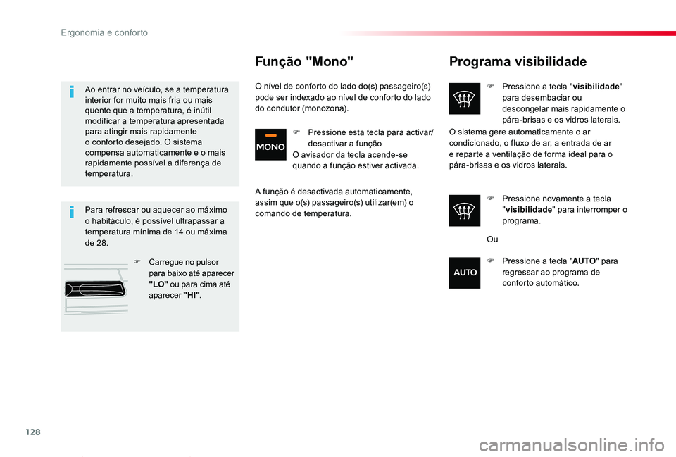 TOYOTA PROACE VERSO 2020 Manual de utilização (in Portuguese) 128
ProaceVerso_pt_Chap03_ergonomie-et-confort_ed2019_V02
Programa visibilidade
F Pressione a tecla "visibilidade" para desembaciar ou descongelar mais rapidamente o pára-brisas e os vidros l TOYOTA PROACE VERSO 2020 Manual de utilização (in Portuguese) 128
ProaceVerso_pt_Chap03_ergonomie-et-confort_ed2019_V02
Programa visibilidade
F Pressione a tecla "visibilidade" para desembaciar ou descongelar mais rapidamente o pára-brisas e os vidros l