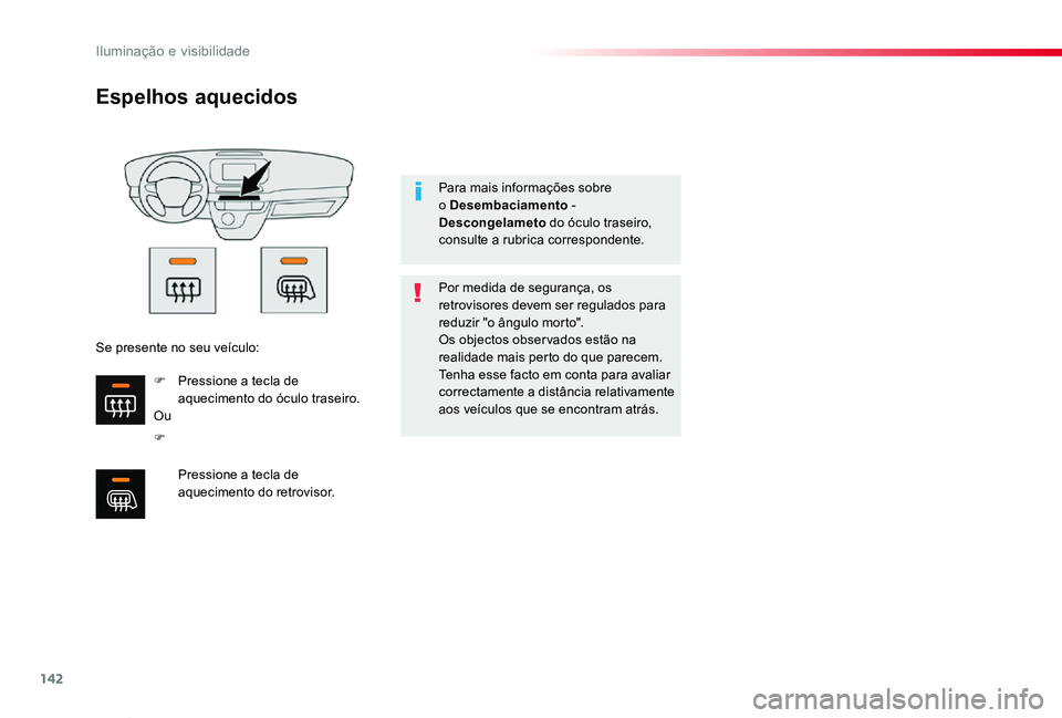 TOYOTA PROACE VERSO 2020 Manual de utilização (in Portuguese) 142
ProaceVerso_pt_Chap04_eclairage-et-visibilite_ed2019_V02
Espelhos aquecidos
F
Por medida de segurança, os retrovisores devem ser regulados para reduzir "o ângulo morto".Os objectos obse TOYOTA PROACE VERSO 2020 Manual de utilização (in Portuguese) 142
ProaceVerso_pt_Chap04_eclairage-et-visibilite_ed2019_V02
Espelhos aquecidos
F
Por medida de segurança, os retrovisores devem ser regulados para reduzir "o ângulo morto".Os objectos obse