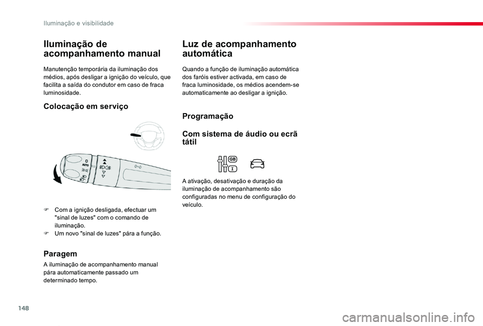 TOYOTA PROACE VERSO 2020 Manual de utilização (in Portuguese) 148
ProaceVerso_pt_Chap04_eclairage-et-visibilite_ed2019_V02
Manutenção temporária da iluminação dos médios, após desligar a ignição do veículo, que facilita a saída do condutor em caso de TOYOTA PROACE VERSO 2020 Manual de utilização (in Portuguese) 148
ProaceVerso_pt_Chap04_eclairage-et-visibilite_ed2019_V02
Manutenção temporária da iluminação dos médios, após desligar a ignição do veículo, que facilita a saída do condutor em caso de