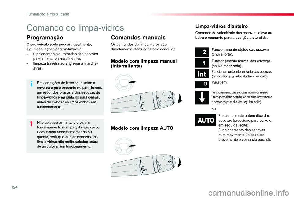 TOYOTA PROACE VERSO 2020 Manual de utilização (in Portuguese) 154
ProaceVerso_pt_Chap04_eclairage-et-visibilite_ed2019_V02
Comando do limpa-vidros
Comandos manuais
Os comandos do limpa-vidros são directamente efectuados pelo condutor.
Programação
O seu veícu TOYOTA PROACE VERSO 2020 Manual de utilização (in Portuguese) 154
ProaceVerso_pt_Chap04_eclairage-et-visibilite_ed2019_V02
Comando do limpa-vidros
Comandos manuais
Os comandos do limpa-vidros são directamente efectuados pelo condutor.
Programação
O seu veícu