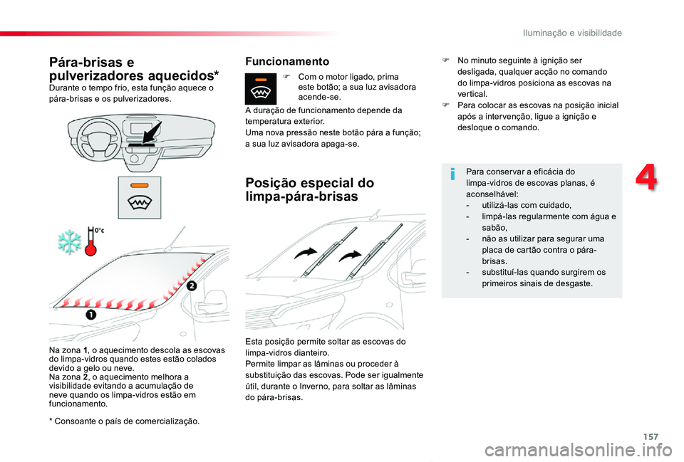 TOYOTA PROACE VERSO 2020 Manual de utilização (in Portuguese) 157
ProaceVerso_pt_Chap04_eclairage-et-visibilite_ed2019_V02
* Consoante o país de comercialização.
Pára-brisas e
pulverizadores aquecidos*Durante o tempo frio, esta função aquece o pára-brisa TOYOTA PROACE VERSO 2020 Manual de utilização (in Portuguese) 157
ProaceVerso_pt_Chap04_eclairage-et-visibilite_ed2019_V02
* Consoante o país de comercialização.
Pára-brisas e
pulverizadores aquecidos*Durante o tempo frio, esta função aquece o pára-brisa