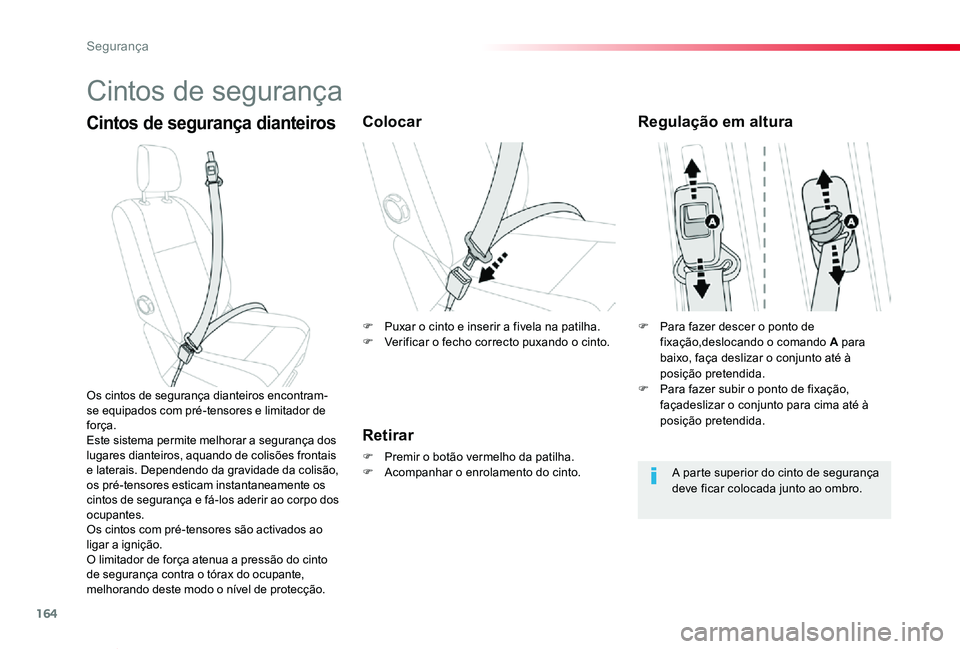 TOYOTA PROACE VERSO 2020 Manual de utilização (in Portuguese) 164
ProaceVerso_pt_Chap05_securite_ed2019_V02
Cintos de segurança
Cintos de segurança dianteirosColocar
Retirar
F Premir o botão vermelho da patilha.F Acompanhar o enrolamento do cinto.
Os cintos d TOYOTA PROACE VERSO 2020 Manual de utilização (in Portuguese) 164
ProaceVerso_pt_Chap05_securite_ed2019_V02
Cintos de segurança
Cintos de segurança dianteirosColocar
Retirar
F Premir o botão vermelho da patilha.F Acompanhar o enrolamento do cinto.
Os cintos d