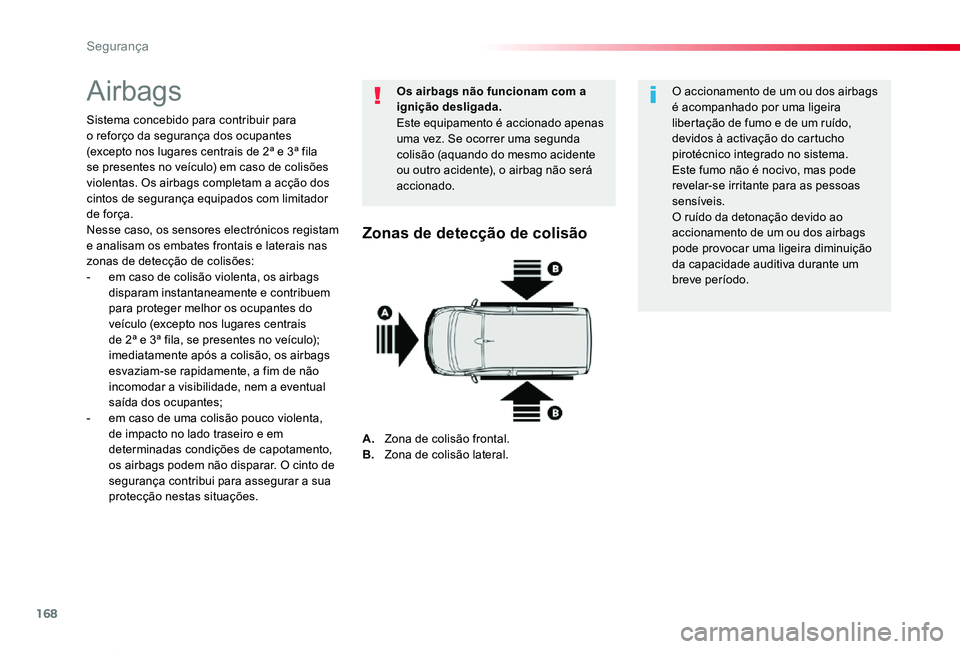 TOYOTA PROACE VERSO 2020 Manual de utilização (in Portuguese) 168
ProaceVerso_pt_Chap05_securite_ed2019_V02
Airbags
Sistema concebido para contribuir para o reforço da segurança dos ocupantes (excepto nos lugares centrais de 2ª e 3ª fila se presentes no veà TOYOTA PROACE VERSO 2020 Manual de utilização (in Portuguese) 168
ProaceVerso_pt_Chap05_securite_ed2019_V02
Airbags
Sistema concebido para contribuir para o reforço da segurança dos ocupantes (excepto nos lugares centrais de 2ª e 3ª fila se presentes no veÃ