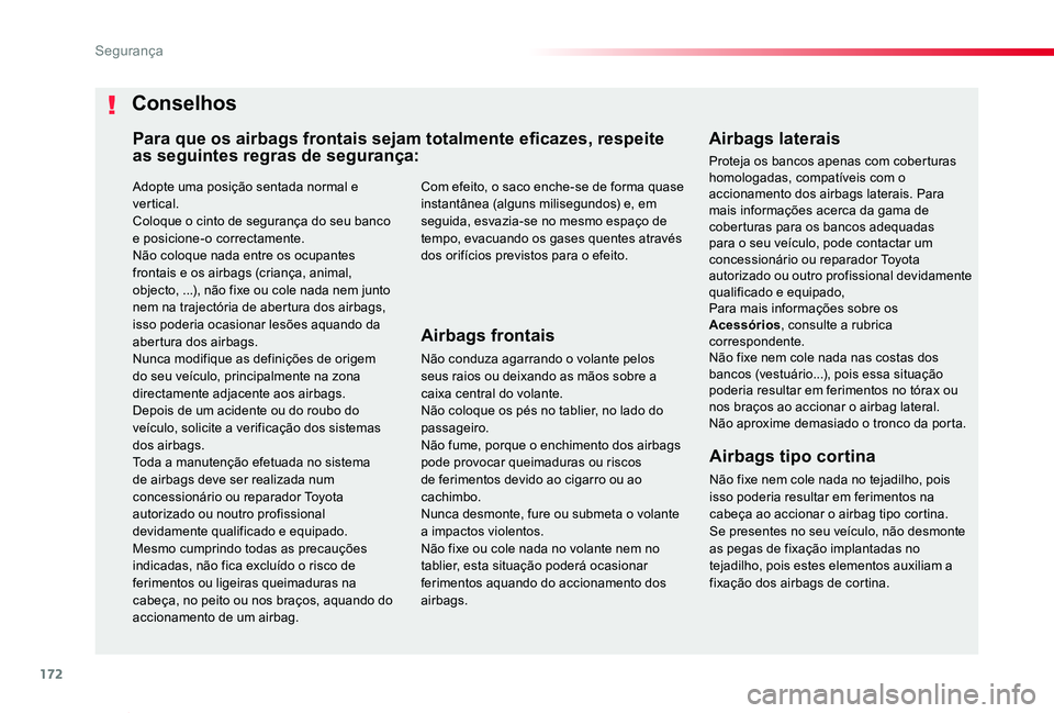 TOYOTA PROACE VERSO 2020 Manual de utilização (in Portuguese) 172
ProaceVerso_pt_Chap05_securite_ed2019_V02
Adopte uma posição sentada normal e ver tical.Coloque o cinto de segurança do seu banco e posicione-o correctamente.Não coloque nada entre os ocupante TOYOTA PROACE VERSO 2020 Manual de utilização (in Portuguese) 172
ProaceVerso_pt_Chap05_securite_ed2019_V02
Adopte uma posição sentada normal e ver tical.Coloque o cinto de segurança do seu banco e posicione-o correctamente.Não coloque nada entre os ocupante