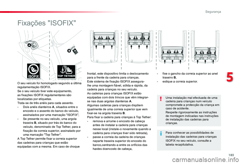 TOYOTA PROACE VERSO 2020 Manual de utilização (in Portuguese) 183
ProaceVerso_pt_Chap05_securite_ed2019_V02
Fixações "ISOFIX"
Uma instalação mal efectuada de uma cadeira para crianças num veículo compromete a protecção da criança em caso de acid TOYOTA PROACE VERSO 2020 Manual de utilização (in Portuguese) 183
ProaceVerso_pt_Chap05_securite_ed2019_V02
Fixações "ISOFIX"
Uma instalação mal efectuada de uma cadeira para crianças num veículo compromete a protecção da criança em caso de acid