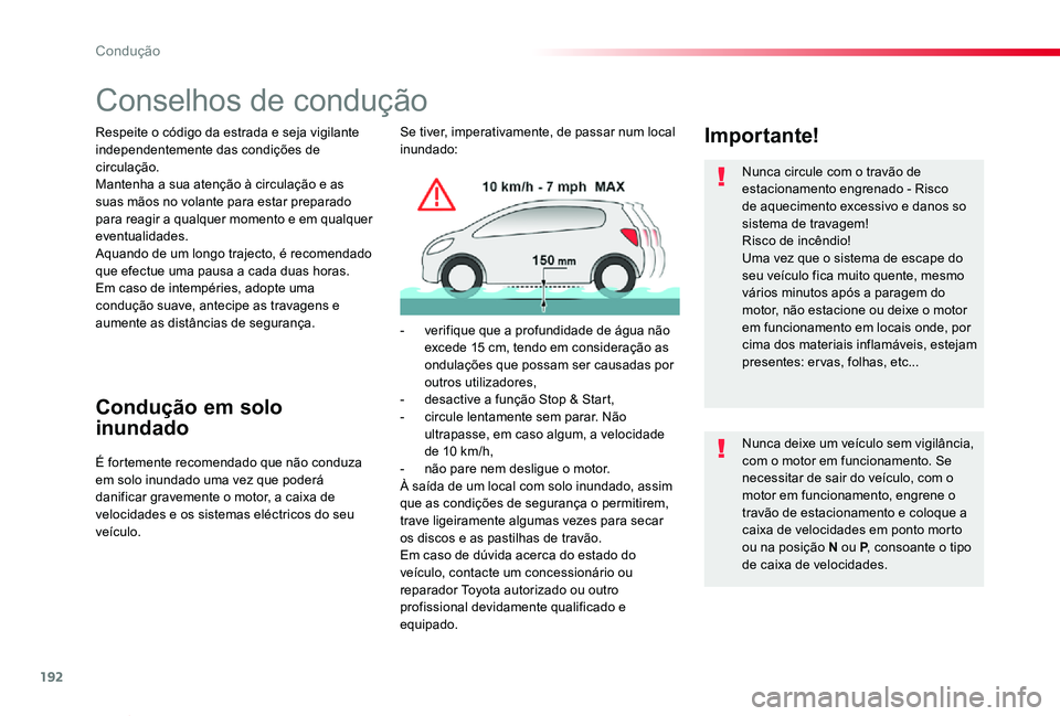 TOYOTA PROACE VERSO 2020 Manual de utilização (in Portuguese) 192
ProaceVerso_pt_Chap06_conduite_ed2019_V02
Conselhos de condução
Respeite o código da estrada e seja vigilante independentemente das condições de circulação.Mantenha a sua atenção à circu TOYOTA PROACE VERSO 2020 Manual de utilização (in Portuguese) 192
ProaceVerso_pt_Chap06_conduite_ed2019_V02
Conselhos de condução
Respeite o código da estrada e seja vigilante independentemente das condições de circulação.Mantenha a sua atenção à circu