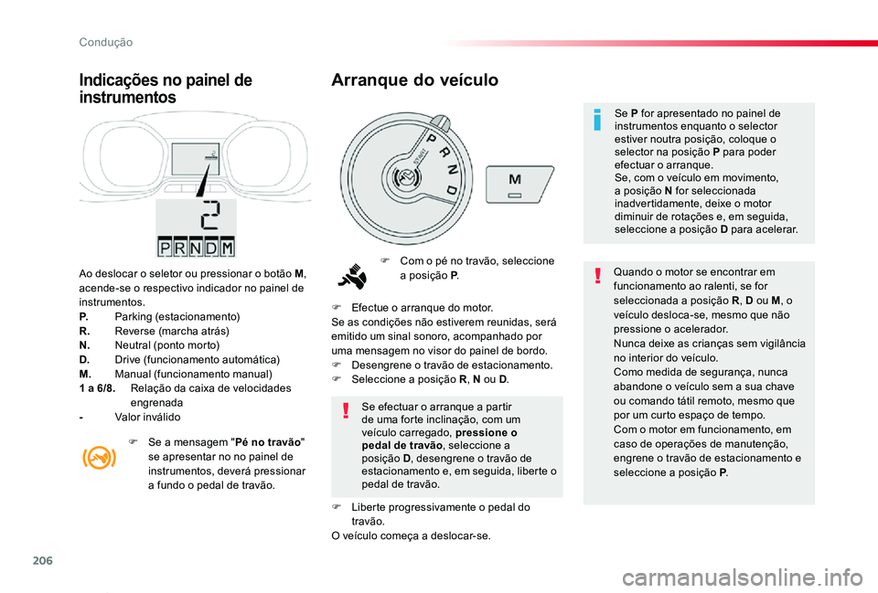 TOYOTA PROACE VERSO 2020 Manual de utilização (in Portuguese) 206
ProaceVerso_pt_Chap06_conduite_ed2019_V02
Ao deslocar o seletor ou pressionar o botão M, acende-se o respectivo indicador no painel de instrumentos.P. Parking (estacionamento)R. Reverse (marcha TOYOTA PROACE VERSO 2020 Manual de utilização (in Portuguese) 206
ProaceVerso_pt_Chap06_conduite_ed2019_V02
Ao deslocar o seletor ou pressionar o botão M, acende-se o respectivo indicador no painel de instrumentos.P. Parking (estacionamento)R. Reverse (marcha