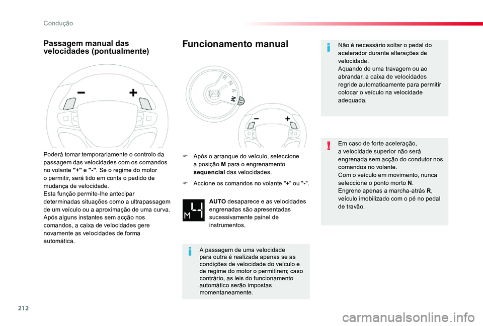 TOYOTA PROACE VERSO 2020 Manual de utilização (in Portuguese) 212
ProaceVerso_pt_Chap06_conduite_ed2019_V02
Passagem manual das velocidades (pontualmente)
Poderá tomar temporariamente o controlo da passagem das velocidades com os comandos no volante "+" TOYOTA PROACE VERSO 2020 Manual de utilização (in Portuguese) 212
ProaceVerso_pt_Chap06_conduite_ed2019_V02
Passagem manual das velocidades (pontualmente)
Poderá tomar temporariamente o controlo da passagem das velocidades com os comandos no volante "+"