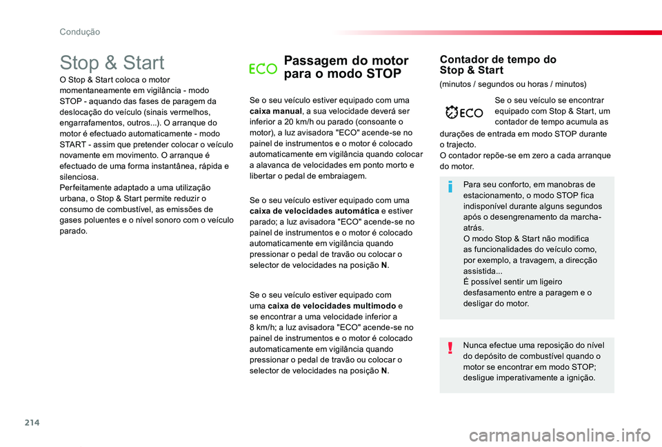 TOYOTA PROACE VERSO 2020 Manual de utilização (in Portuguese) 214
ProaceVerso_pt_Chap06_conduite_ed2019_V02
Stop & StartPassagem do motor
para o modo STOP
Se o seu veículo estiver equipado com uma caixa manual, a sua velocidade deverá ser inferior a 20 km/h o TOYOTA PROACE VERSO 2020 Manual de utilização (in Portuguese) 214
ProaceVerso_pt_Chap06_conduite_ed2019_V02
Stop & StartPassagem do motor
para o modo STOP
Se o seu veículo estiver equipado com uma caixa manual, a sua velocidade deverá ser inferior a 20 km/h o
