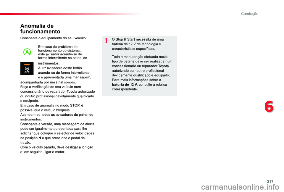 TOYOTA PROACE VERSO 2020 Manual de utilização (in Portuguese) 217
ProaceVerso_pt_Chap06_conduite_ed2019_V02
Anomalia de
funcionamento
Consoante o equipamento do seu veículo:
acompanhada por um sinal sonoro.Faça a verificação do seu veículo num concession TOYOTA PROACE VERSO 2020 Manual de utilização (in Portuguese) 217
ProaceVerso_pt_Chap06_conduite_ed2019_V02
Anomalia de
funcionamento
Consoante o equipamento do seu veículo:
acompanhada por um sinal sonoro.Faça a verificação do seu veículo num concession