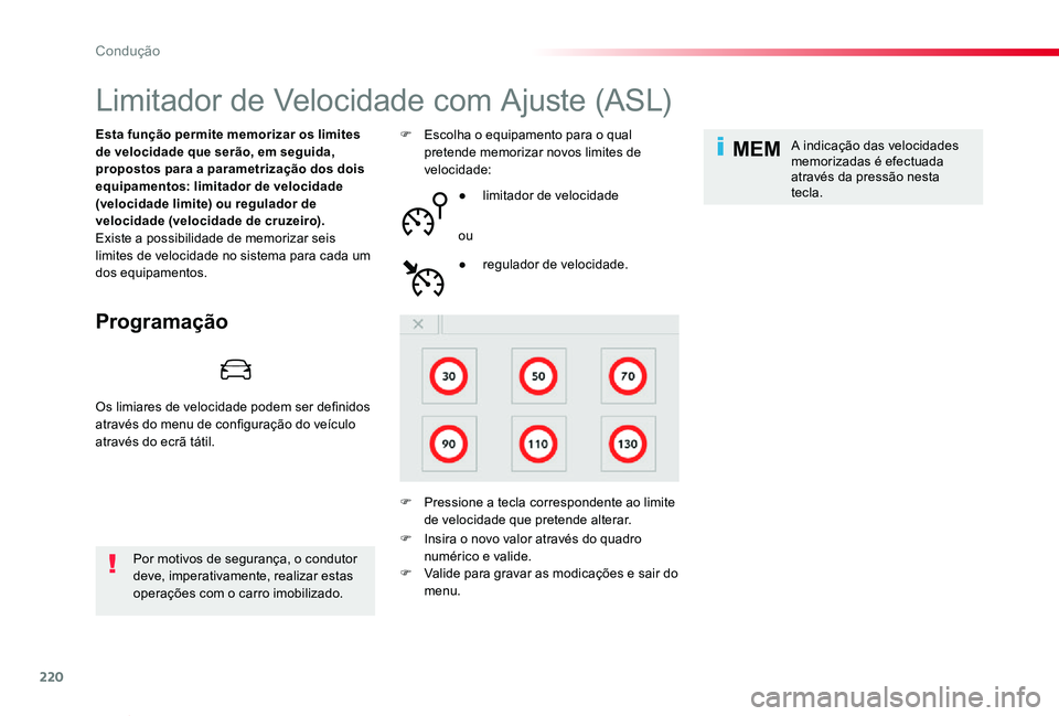 TOYOTA PROACE VERSO 2020 Manual de utilização (in Portuguese) 220
MEM
ProaceVerso_pt_Chap06_conduite_ed2019_V02
Limitador de Velocidade com Ajuste (ASL)
Programação
Esta função permite memorizar os limites de velocidade que serão, em seguida, propostos para TOYOTA PROACE VERSO 2020 Manual de utilização (in Portuguese) 220
MEM
ProaceVerso_pt_Chap06_conduite_ed2019_V02
Limitador de Velocidade com Ajuste (ASL)
Programação
Esta função permite memorizar os limites de velocidade que serão, em seguida, propostos para