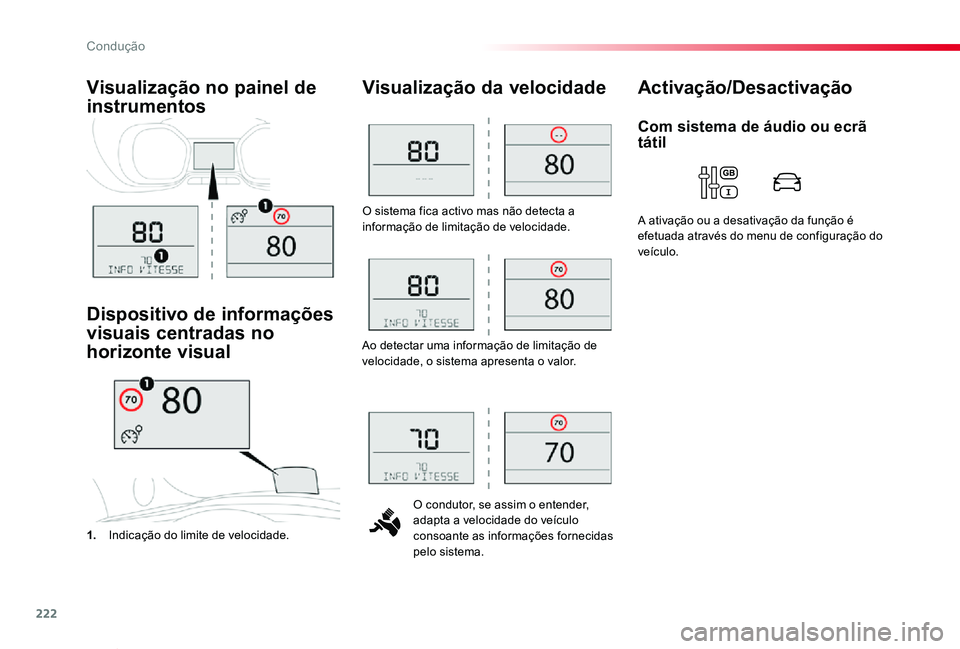 TOYOTA PROACE VERSO 2020 Manual de utilização (in Portuguese) 222
ProaceVerso_pt_Chap06_conduite_ed2019_V02
O sistema fica activo mas não detecta a informação de limitação de velocidade.
O condutor, se assim o entender, adapta a velocidade do veÃculo conso TOYOTA PROACE VERSO 2020 Manual de utilização (in Portuguese) 222
ProaceVerso_pt_Chap06_conduite_ed2019_V02
O sistema fica activo mas não detecta a informação de limitação de velocidade.
O condutor, se assim o entender, adapta a velocidade do veÃculo conso