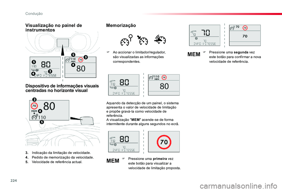TOYOTA PROACE VERSO 2020 Manual de utilização (in Portuguese) 224
MEM
MEM
ProaceVerso_pt_Chap06_conduite_ed2019_V02
3. Indicação da limitação de velocidade.4. Pedido de memorização da velocidade.5. Velocidade de referência actual.
Visualização no paine TOYOTA PROACE VERSO 2020 Manual de utilização (in Portuguese) 224
MEM
MEM
ProaceVerso_pt_Chap06_conduite_ed2019_V02
3. Indicação da limitação de velocidade.4. Pedido de memorização da velocidade.5. Velocidade de referência actual.
Visualização no paine