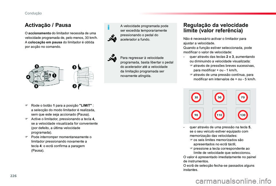 TOYOTA PROACE VERSO 2020 Manual de utilização (in Portuguese) 226
ProaceVerso_pt_Chap06_conduite_ed2019_V02
Activação / Pausa
F Rode o botão 1 para a posição "LIMIT" : a selecção do modo limitador é realizada, sem que este seja accionado (Pausa). TOYOTA PROACE VERSO 2020 Manual de utilização (in Portuguese) 226
ProaceVerso_pt_Chap06_conduite_ed2019_V02
Activação / Pausa
F Rode o botão 1 para a posição "LIMIT" : a selecção do modo limitador é realizada, sem que este seja accionado (Pausa).