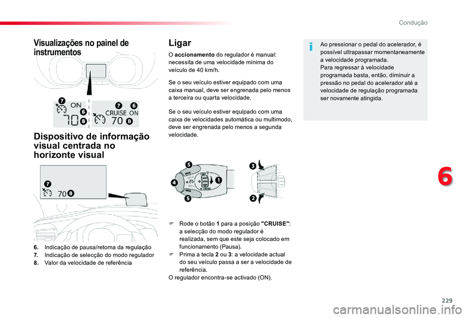 TOYOTA PROACE VERSO 2020 Manual de utilização (in Portuguese) 229
ProaceVerso_pt_Chap06_conduite_ed2019_V02
Se o seu veÃculo estiver equipado com uma caixa manual, deve ser engrenada pelo menos a terceira ou quarta velocidade.
Se o seu veÃculo estiver equipado TOYOTA PROACE VERSO 2020 Manual de utilização (in Portuguese) 229
ProaceVerso_pt_Chap06_conduite_ed2019_V02
Se o seu veÃculo estiver equipado com uma caixa manual, deve ser engrenada pelo menos a terceira ou quarta velocidade.
Se o seu veÃculo estiver equipado