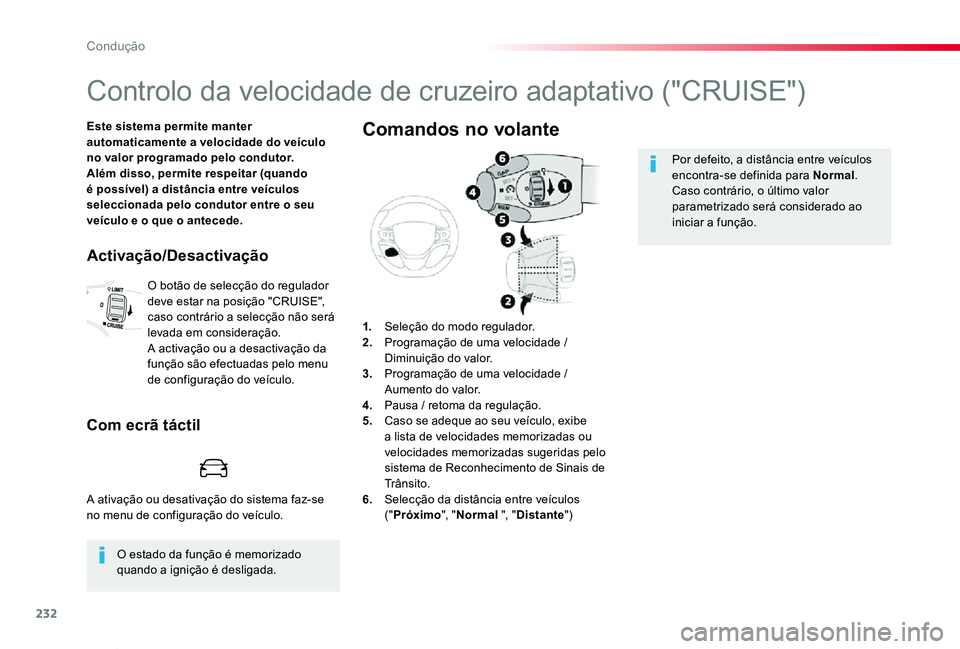 TOYOTA PROACE VERSO 2020 Manual de utilização (in Portuguese) 232
ProaceVerso_pt_Chap06_conduite_ed2019_V02
Controlo da velocidade de cruzeiro adaptativo ("CRUISE")
Este sistema permite manter automaticamente a velocidade do veÃculo no valor programado TOYOTA PROACE VERSO 2020 Manual de utilização (in Portuguese) 232
ProaceVerso_pt_Chap06_conduite_ed2019_V02
Controlo da velocidade de cruzeiro adaptativo ("CRUISE")
Este sistema permite manter automaticamente a velocidade do veÃculo no valor programado