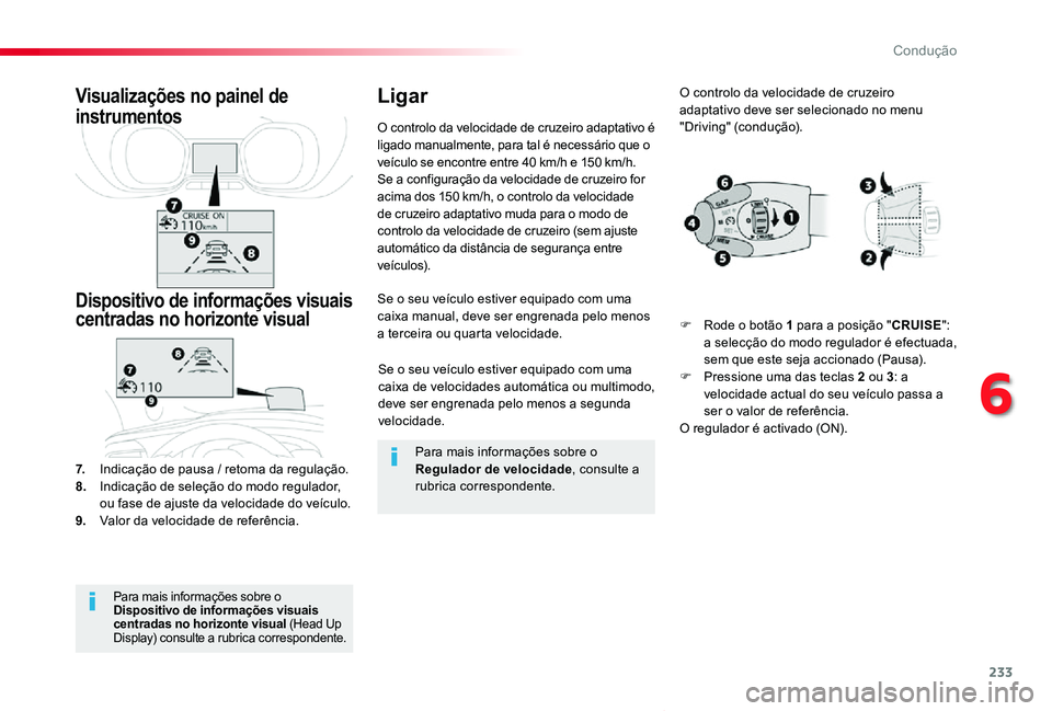 TOYOTA PROACE VERSO 2020 Manual de utilização (in Portuguese) 233
ProaceVerso_pt_Chap06_conduite_ed2019_V02
Se o seu veÃculo estiver equipado com uma caixa de velocidades automática ou multimodo, deve ser engrenada pelo menos a segunda velocidade.
Se o seu veà TOYOTA PROACE VERSO 2020 Manual de utilização (in Portuguese) 233
ProaceVerso_pt_Chap06_conduite_ed2019_V02
Se o seu veÃculo estiver equipado com uma caixa de velocidades automática ou multimodo, deve ser engrenada pelo menos a segunda velocidade.
Se o seu veÃ