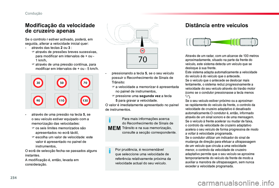 TOYOTA PROACE VERSO 2020 Manual de utilização (in Portuguese) 234
MEM
ProaceVerso_pt_Chap06_conduite_ed2019_V02
Se o controlo r estiver activado, poderá, em seguida, alterar a velocidade inicial quer:- através das teclas 2 ou 3 :F através de pressões breves TOYOTA PROACE VERSO 2020 Manual de utilização (in Portuguese) 234
MEM
ProaceVerso_pt_Chap06_conduite_ed2019_V02
Se o controlo r estiver activado, poderá, em seguida, alterar a velocidade inicial quer:- através das teclas 2 ou 3 :F através de pressões breves