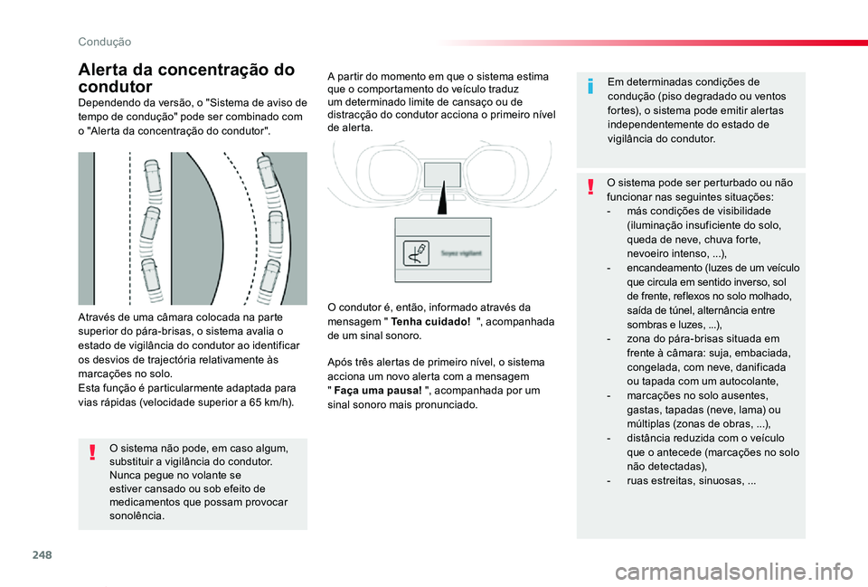 TOYOTA PROACE VERSO 2020 Manual de utilização (in Portuguese) 248
ProaceVerso_pt_Chap06_conduite_ed2019_V02
Através de uma câmara colocada na parte superior do pára-brisas, o sistema avalia o estado de vigilância do condutor ao identificar os desvios de traj TOYOTA PROACE VERSO 2020 Manual de utilização (in Portuguese) 248
ProaceVerso_pt_Chap06_conduite_ed2019_V02
Através de uma câmara colocada na parte superior do pára-brisas, o sistema avalia o estado de vigilância do condutor ao identificar os desvios de traj