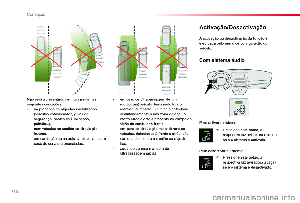 TOYOTA PROACE VERSO 2020 Manual de utilização (in Portuguese) 250
ProaceVerso_pt_Chap06_conduite_ed2019_V02
Não será apresentado nenhum alerta nas seguintes condições:- na presença de objectos imobilizados (veículos estacionados, guias de segurança, poste TOYOTA PROACE VERSO 2020 Manual de utilização (in Portuguese) 250
ProaceVerso_pt_Chap06_conduite_ed2019_V02
Não será apresentado nenhum alerta nas seguintes condições:- na presença de objectos imobilizados (veículos estacionados, guias de segurança, poste