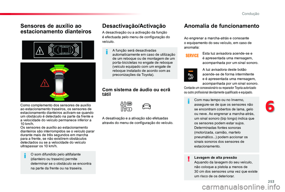 TOYOTA PROACE VERSO 2020 Manual de utilização (in Portuguese) 253
ProaceVerso_pt_Chap06_conduite_ed2019_V02
Sensores de auxílio ao
estacionamento dianteiros
Como complemento dos sensores de auxílio ao estacionamento traseiros, os sensores de estacionamento di TOYOTA PROACE VERSO 2020 Manual de utilização (in Portuguese) 253
ProaceVerso_pt_Chap06_conduite_ed2019_V02
Sensores de auxílio ao
estacionamento dianteiros
Como complemento dos sensores de auxílio ao estacionamento traseiros, os sensores de estacionamento di