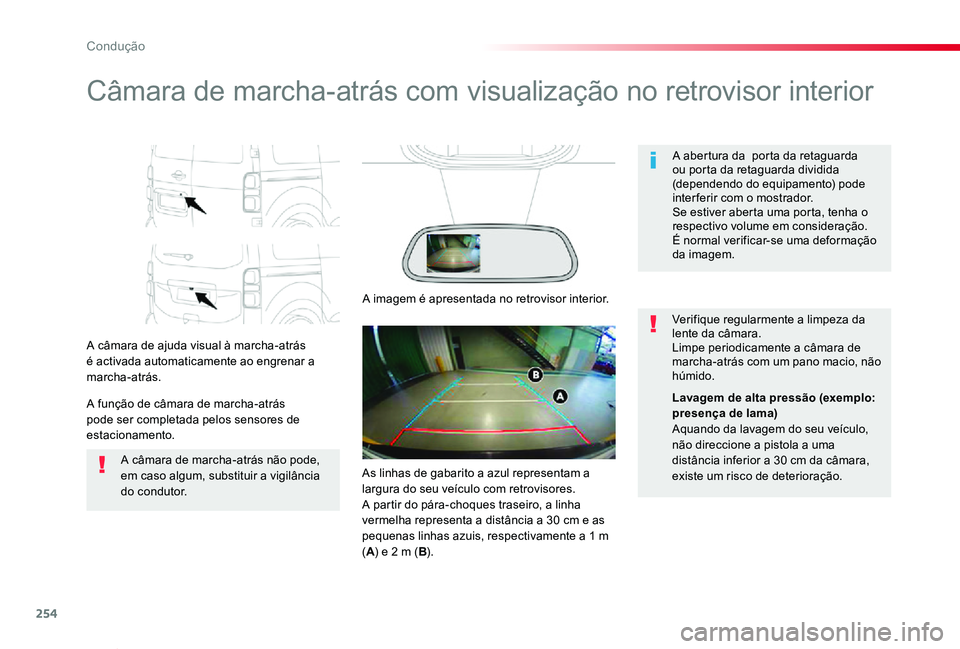TOYOTA PROACE VERSO 2020 Manual de utilização (in Portuguese) 254
ProaceVerso_pt_Chap06_conduite_ed2019_V02
Câmara de marcha-atrás com visualização no retrovisor interior
A câmara de ajuda visual à marcha-atrás é activada automaticamente ao engrenar a ma TOYOTA PROACE VERSO 2020 Manual de utilização (in Portuguese) 254
ProaceVerso_pt_Chap06_conduite_ed2019_V02
Câmara de marcha-atrás com visualização no retrovisor interior
A câmara de ajuda visual à marcha-atrás é activada automaticamente ao engrenar a ma