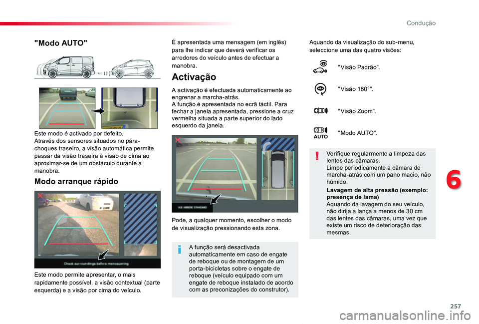 TOYOTA PROACE VERSO 2020 Manual de utilização (in Portuguese) 257
ProaceVerso_pt_Chap06_conduite_ed2019_V02
Activação
A activação é efectuada automaticamente ao engrenar a marcha-atrás.A função é apresentada no ecrã táctil. Para fechar a janela aprese TOYOTA PROACE VERSO 2020 Manual de utilização (in Portuguese) 257
ProaceVerso_pt_Chap06_conduite_ed2019_V02
Activação
A activação é efectuada automaticamente ao engrenar a marcha-atrás.A função é apresentada no ecrã táctil. Para fechar a janela aprese