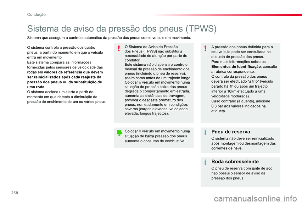 TOYOTA PROACE VERSO 2020 Manual de utilização (in Portuguese) 258
ProaceVerso_pt_Chap06_conduite_ed2019_V02
Sistema de aviso da pressão dos pneus (TPWS)
O sistema controla a pressão dos quatro pneus, a partir do momento em que o veículo entra em movimento.Est TOYOTA PROACE VERSO 2020 Manual de utilização (in Portuguese) 258
ProaceVerso_pt_Chap06_conduite_ed2019_V02
Sistema de aviso da pressão dos pneus (TPWS)
O sistema controla a pressão dos quatro pneus, a partir do momento em que o veículo entra em movimento.Est
