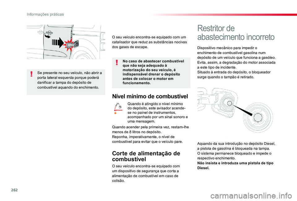 TOYOTA PROACE VERSO 2020 Manual de utilização (in Portuguese) 262
Nível mínimo de combustível
Quando é atingido o nível mínimo do depósito, este avisador acende-se no painel de instrumentos, acompanhado por um sinal sonoro e uma mensagem.
Corte de aliment TOYOTA PROACE VERSO 2020 Manual de utilização (in Portuguese) 262
Nível mínimo de combustível
Quando é atingido o nível mínimo do depósito, este avisador acende-se no painel de instrumentos, acompanhado por um sinal sonoro e uma mensagem.
Corte de aliment