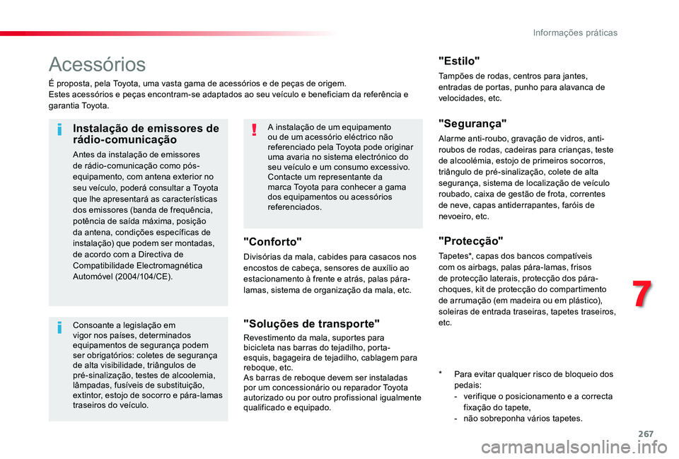 TOYOTA PROACE VERSO 2020 Manual de utilização (in Portuguese) 267
Acessórios
É proposta, pela Toyota, uma vasta gama de acessórios e de peças de origem.Estes acessórios e peças encontram-se adaptados ao seu veículo e beneficiam da referência e garantia T TOYOTA PROACE VERSO 2020 Manual de utilização (in Portuguese) 267
Acessórios
É proposta, pela Toyota, uma vasta gama de acessórios e de peças de origem.Estes acessórios e peças encontram-se adaptados ao seu veículo e beneficiam da referência e garantia T