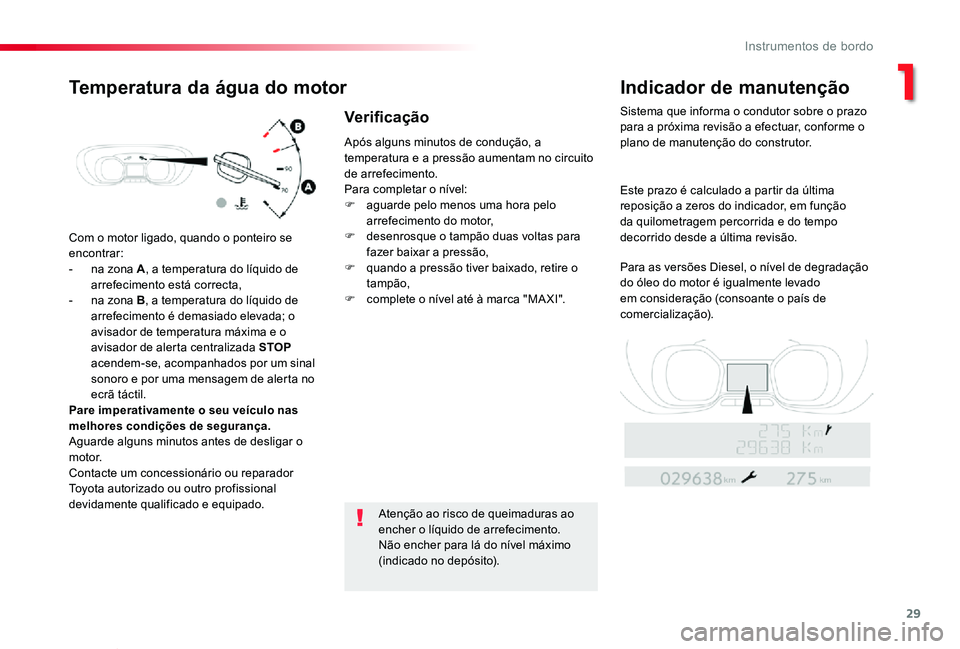 TOYOTA PROACE VERSO 2020 Manual de utilização (in Portuguese) 29
ProaceVerso_pt_Chap01_instruments-de-bord_ed2019_V02
Com o motor ligado, quando o ponteiro se
encontrar:- na zona A, a temperatura do líquido de arrefecimento está correcta,- na zona B, a temper TOYOTA PROACE VERSO 2020 Manual de utilização (in Portuguese) 29
ProaceVerso_pt_Chap01_instruments-de-bord_ed2019_V02
Com o motor ligado, quando o ponteiro se
encontrar:- na zona A, a temperatura do líquido de arrefecimento está correcta,- na zona B, a temper