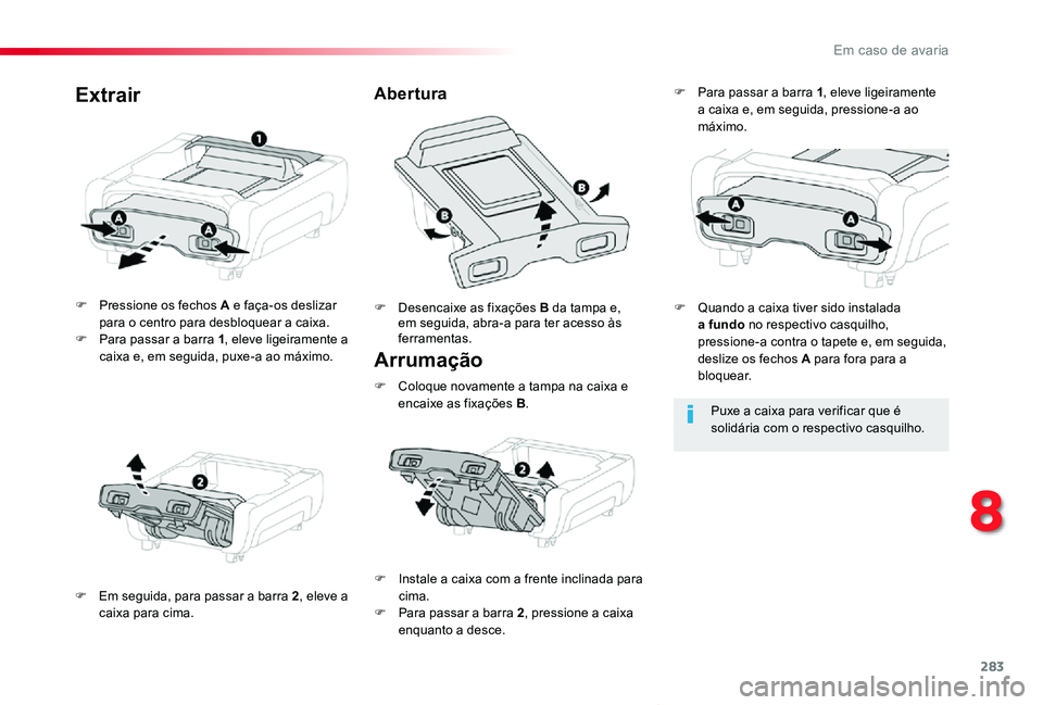 TOYOTA PROACE VERSO 2020  Manual de utilização (in Portuguese) 283
ProaceVerso_pt_Chap08_En-cas-de-panne_ed2019_V02
Arrumação
F Pressione os fechos A e faça-os deslizar para o centro para desbloquear a caixa.F Para passar a barra 1, eleve ligeiramente a caixa 
