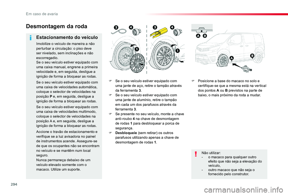TOYOTA PROACE VERSO 2020 Manual de utilização (in Portuguese) 294
ProaceVerso_pt_Chap08_En-cas-de-panne_ed2019_V02
F Se o seu veÃculo estiver equipado com uma jante de aço, retire o tampão através da ferramenta 3.F Se o seu veÃculo estiver equipado com uma TOYOTA PROACE VERSO 2020 Manual de utilização (in Portuguese) 294
ProaceVerso_pt_Chap08_En-cas-de-panne_ed2019_V02
F Se o seu veÃculo estiver equipado com uma jante de aço, retire o tampão através da ferramenta 3.F Se o seu veÃculo estiver equipado com uma