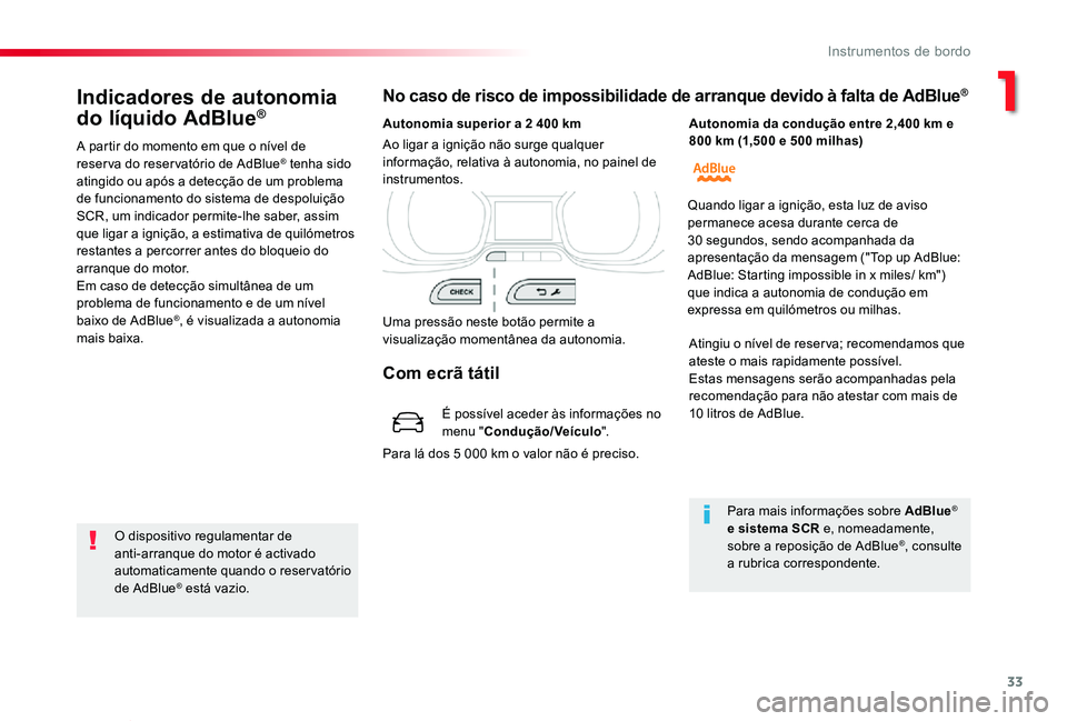TOYOTA PROACE VERSO 2020 Manual de utilização (in Portuguese) 33
ProaceVerso_pt_Chap01_instruments-de-bord_ed2019_V02
Indicadores de autonomia
do líquido AdBlue®
A partir do momento em que o nível de reserva do reservatório de AdBlue® tenha sido atingido o TOYOTA PROACE VERSO 2020 Manual de utilização (in Portuguese) 33
ProaceVerso_pt_Chap01_instruments-de-bord_ed2019_V02
Indicadores de autonomia
do líquido AdBlue®
A partir do momento em que o nível de reserva do reservatório de AdBlue® tenha sido atingido o