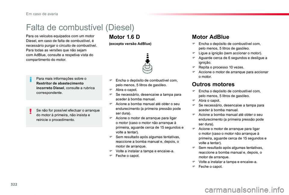 TOYOTA PROACE VERSO 2020 Manual de utilização (in Portuguese) 322
ProaceVerso_pt_Chap08_En-cas-de-panne_ed2019_V02
Para os veículos equipados com um motor Diesel, em caso de falta de combustível, é necessário purgar o circuito de combustível.Para todas as v TOYOTA PROACE VERSO 2020 Manual de utilização (in Portuguese) 322
ProaceVerso_pt_Chap08_En-cas-de-panne_ed2019_V02
Para os veículos equipados com um motor Diesel, em caso de falta de combustível, é necessário purgar o circuito de combustível.Para todas as v