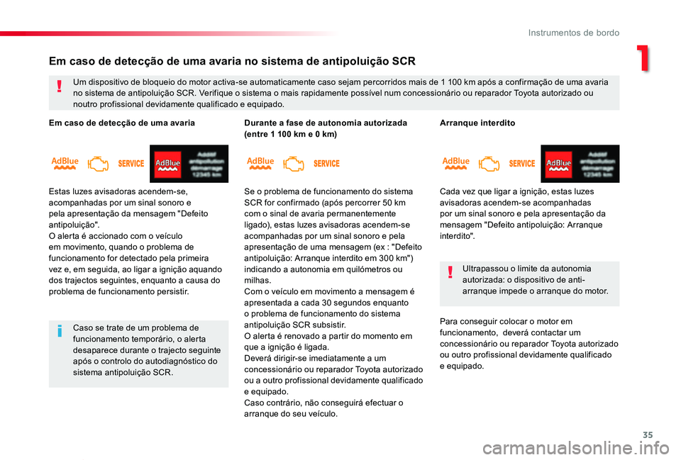 TOYOTA PROACE VERSO 2020 Manual de utilização (in Portuguese) 35
ProaceVerso_pt_Chap01_instruments-de-bord_ed2019_V02
Arranque interdito
Cada vez que ligar a ignição, estas luzes avisadoras acendem-se acompanhadas por um sinal sonoro e pela apresentação da m TOYOTA PROACE VERSO 2020 Manual de utilização (in Portuguese) 35
ProaceVerso_pt_Chap01_instruments-de-bord_ed2019_V02
Arranque interdito
Cada vez que ligar a ignição, estas luzes avisadoras acendem-se acompanhadas por um sinal sonoro e pela apresentação da m