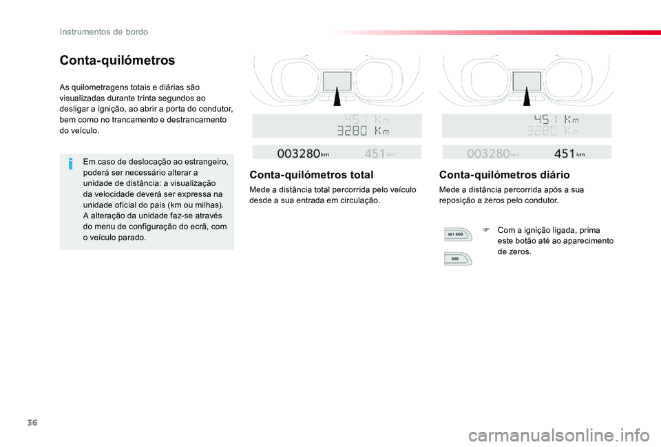 TOYOTA PROACE VERSO 2020 Manual de utilização (in Portuguese) 36
ProaceVerso_pt_Chap01_instruments-de-bord_ed2019_V02
Conta-quilómetros
As quilometragens totais e diárias são visualizadas durante trinta segundos ao desligar a ignição, ao abrir a porta do co TOYOTA PROACE VERSO 2020 Manual de utilização (in Portuguese) 36
ProaceVerso_pt_Chap01_instruments-de-bord_ed2019_V02
Conta-quilómetros
As quilometragens totais e diárias são visualizadas durante trinta segundos ao desligar a ignição, ao abrir a porta do co