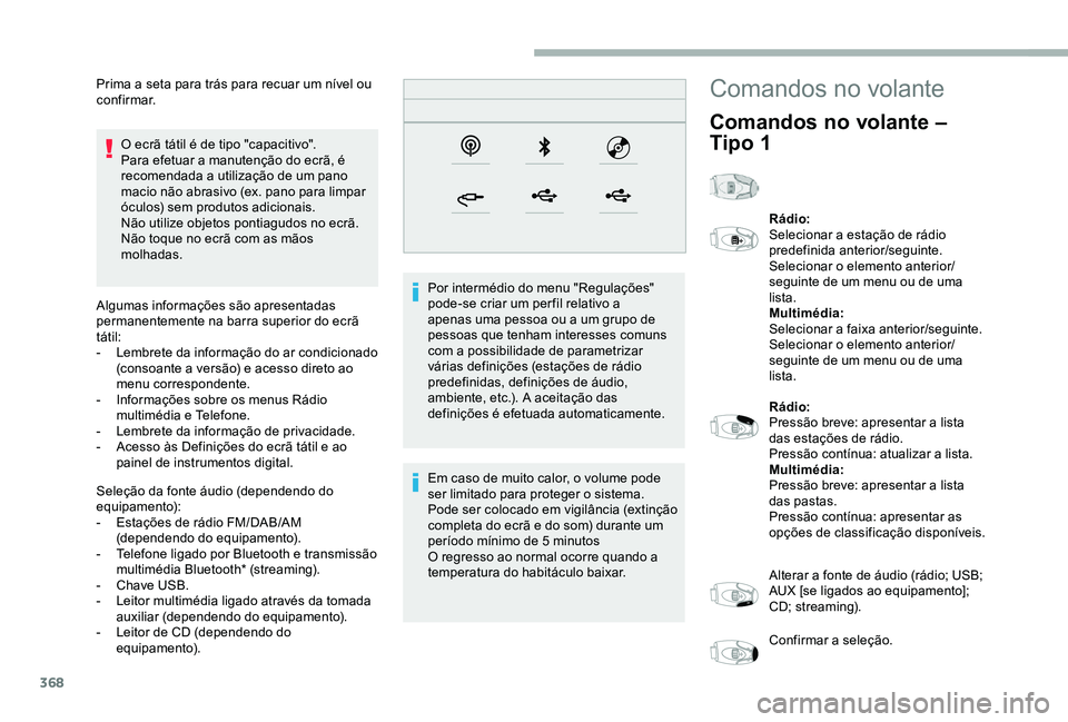 TOYOTA PROACE VERSO 2020 Manual de utilização (in Portuguese) 368
O ecrã tátil é de tipo "capacitivo".Para efetuar a manutenção do ecrã, é recomendada a utilização de um pano macio não abrasivo (ex. pano para limpar óculos) sem produtos adicio TOYOTA PROACE VERSO 2020 Manual de utilização (in Portuguese) 368
O ecrã tátil é de tipo "capacitivo".Para efetuar a manutenção do ecrã, é recomendada a utilização de um pano macio não abrasivo (ex. pano para limpar óculos) sem produtos adicio