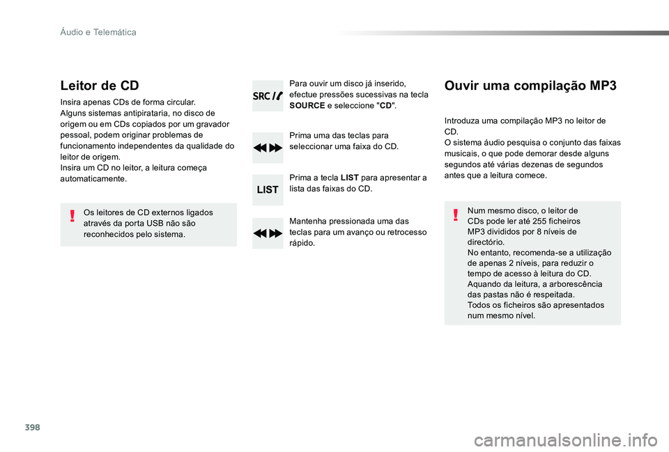 TOYOTA PROACE VERSO 2020 Manual de utilização (in Portuguese) 398
ProaceVerso_pt_Chap10d_RD6_ed2019_V02
Leitor de CD
Insira apenas CDs de forma circular.Alguns sistemas antipirataria, no disco de origem ou em CDs copiados por um gravador pessoal, podem originar TOYOTA PROACE VERSO 2020 Manual de utilização (in Portuguese) 398
ProaceVerso_pt_Chap10d_RD6_ed2019_V02
Leitor de CD
Insira apenas CDs de forma circular.Alguns sistemas antipirataria, no disco de origem ou em CDs copiados por um gravador pessoal, podem originar