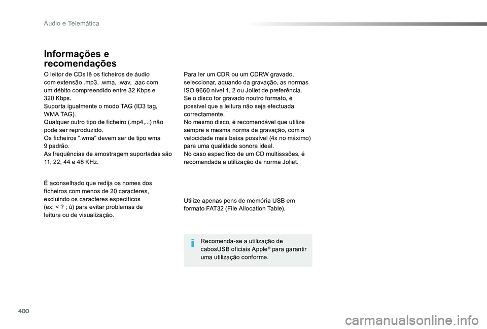TOYOTA PROACE VERSO 2020 Manual de utilização (in Portuguese) 400
ProaceVerso_pt_Chap10d_RD6_ed2019_V02
O leitor de CDs lê os ficheiros de áudio com extensão .mp3, .wma, .wav, .aac com um débito compreendido entre 32 Kbps e 320 Kbps.Suporta igualmente o modo TOYOTA PROACE VERSO 2020 Manual de utilização (in Portuguese) 400
ProaceVerso_pt_Chap10d_RD6_ed2019_V02
O leitor de CDs lê os ficheiros de áudio com extensão .mp3, .wma, .wav, .aac com um débito compreendido entre 32 Kbps e 320 Kbps.Suporta igualmente o modo