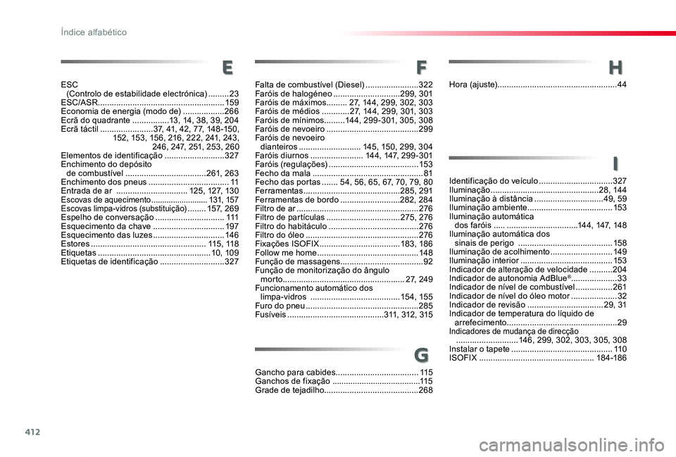 TOYOTA PROACE VERSO 2020 Manual de utilização (in Portuguese) 412
ProaceVerso_pt_Chap11_index-alpha_ed2019_V02
I
Identificação do veículo ................................327Iluminação ...............................................28, 14 4Iluminação à di TOYOTA PROACE VERSO 2020 Manual de utilização (in Portuguese) 412
ProaceVerso_pt_Chap11_index-alpha_ed2019_V02
I
Identificação do veículo ................................327Iluminação ...............................................28, 14 4Iluminação à di