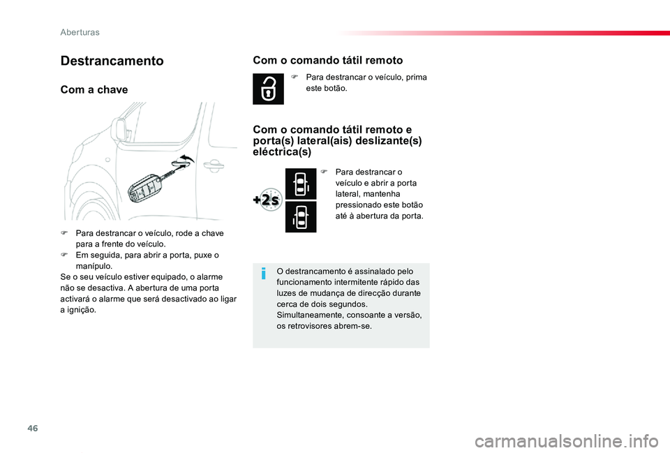 TOYOTA PROACE VERSO 2020 Manual de utilização (in Portuguese) 46
ProaceVerso_pt_Chap02_ouvertures_ed2019_V02
Com a chave
F Para destrancar o veículo, rode a chave para a frente do veículo.F Em seguida, para abrir a porta, puxe o manípulo.Se o seu veículo est TOYOTA PROACE VERSO 2020 Manual de utilização (in Portuguese) 46
ProaceVerso_pt_Chap02_ouvertures_ed2019_V02
Com a chave
F Para destrancar o veículo, rode a chave para a frente do veículo.F Em seguida, para abrir a porta, puxe o manípulo.Se o seu veículo est