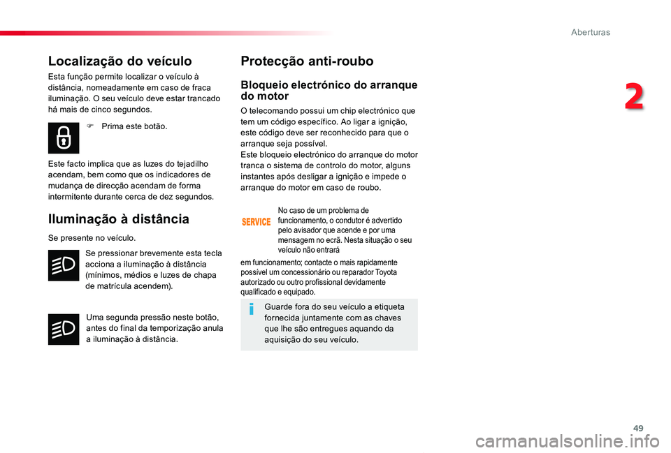 TOYOTA PROACE VERSO 2020 Manual de utilização (in Portuguese) 49
ProaceVerso_pt_Chap02_ouvertures_ed2019_V02
Bloqueio electrónico do arranque do motor
O telecomando possui um chip electrónico que tem um código específico. Ao ligar a ignição, este código d TOYOTA PROACE VERSO 2020 Manual de utilização (in Portuguese) 49
ProaceVerso_pt_Chap02_ouvertures_ed2019_V02
Bloqueio electrónico do arranque do motor
O telecomando possui um chip electrónico que tem um código específico. Ao ligar a ignição, este código d