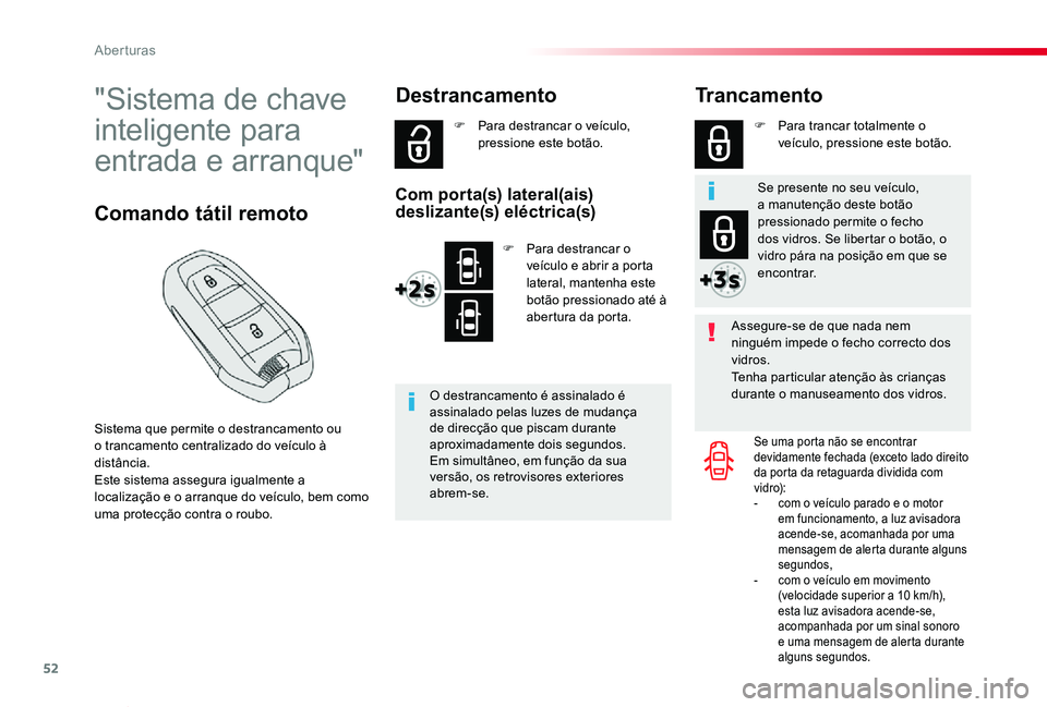TOYOTA PROACE VERSO 2020 Manual de utilização (in Portuguese) 52
ProaceVerso_pt_Chap02_ouvertures_ed2019_V02
"Sistema de chave
inteligente para
entrada e arranque"
Sistema que permite o destrancamento ou o trancamento centralizado do veículo à distâ TOYOTA PROACE VERSO 2020 Manual de utilização (in Portuguese) 52
ProaceVerso_pt_Chap02_ouvertures_ed2019_V02
"Sistema de chave
inteligente para
entrada e arranque"
Sistema que permite o destrancamento ou o trancamento centralizado do veículo à distâ