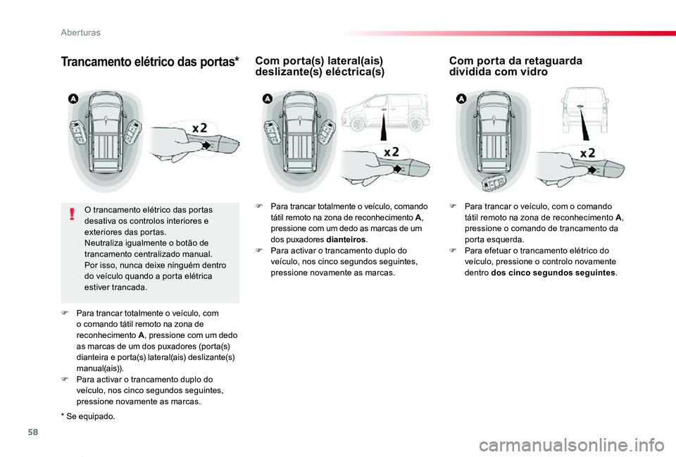 TOYOTA PROACE VERSO 2020 Manual de utilização (in Portuguese) 58
ProaceVerso_pt_Chap02_ouvertures_ed2019_V02
Trancamento elétrico das portas*
O trancamento elétrico das portas desativa os controlos interiores e exteriores das portas.Neutraliza igualmente o bot TOYOTA PROACE VERSO 2020 Manual de utilização (in Portuguese) 58
ProaceVerso_pt_Chap02_ouvertures_ed2019_V02
Trancamento elétrico das portas*
O trancamento elétrico das portas desativa os controlos interiores e exteriores das portas.Neutraliza igualmente o bot